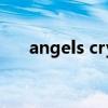 angels cry（关于angels cry的介绍）