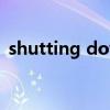 shutting down怎么读（shutting down）