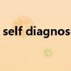 self diagnosis用法详解（self diagnostic）