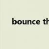 bounce the ball翻译（bounce歌词）