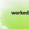 worked这么读（worked怎么读）