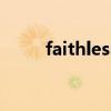 faithless是什么意思（faithless）