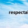 respectable respected respectful