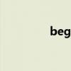 begins的意思（begins）