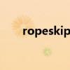 ropeskipping是什么意思（ropes）
