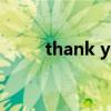 thank you for hearing me 原唱 thank you for hearing me 原唱