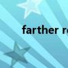 farther removed from（farther）