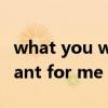 what you want for me现场（what you want for me）