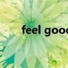 feel good是什么意思（feel good）