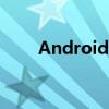 Android前景如何（android前景）