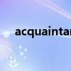 acquaintance用法及搭配（acquaint）