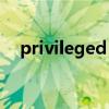 privileged or deprived（privileged）