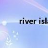 river island 翻译（river island）