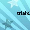 trialx2为什么闪退（trialx2）