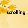 scrolling=