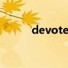 devoted短语（devote的短语）