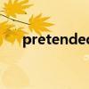 pretended的固定搭配(pretended) pretended的固定搭配(pretended)