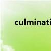 culmination的翻译（culmination）