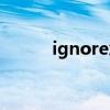 ignore怎么念（ignore怎么读）