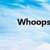 Whoops怎么读（whoops怎么读）