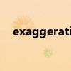 exaggeration的用法（exaggeration）