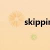 skipping怎么读（sing怎么读）