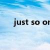 just so on翻译中文（justsoso翻译）