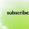 subscribe怎么翻译（subscribe翻译）