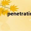 penetrating wound（penetrating）