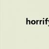 horrify的各种形式（horrify）